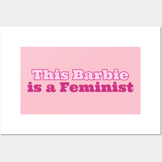 this Barbie Is A Feminist Wall Art by OnlyMySide